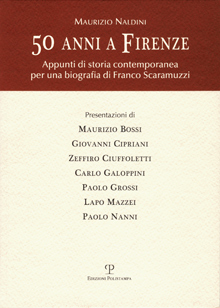 50 anni a Firenze. Appunti di storia contemporanea per una biografia di Franco Scaramuzzi