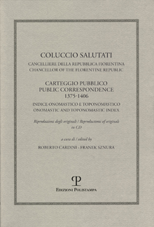 Coluccio Salutati cancelliere della Repubblica fiorentina / Chancellor of the Florentine Republic
