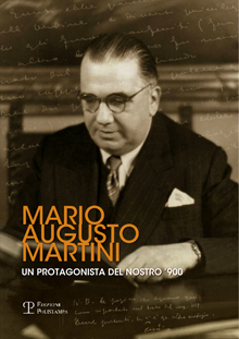 Mario Augusto Martini. Un protagonista del nostro ’900