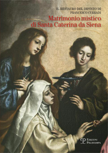 Il restauro del dipinto di Francesco Curradi ‘Matrimonio mistico di Santa Caterina da Siena’