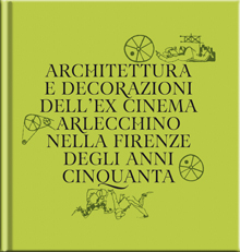 Architettura e decorazioni dell’ex cinema Arlecchino nella Firenze degli anni Cinquanta