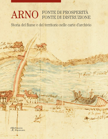 Arno: fonte di prosperità, fonte di distruzione