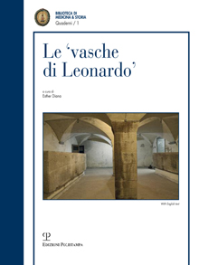Le ‘vasche di Leonardo’ tra realtà e ipotesi / Theories and truth behind the ‘cisterns of Leonardo’
