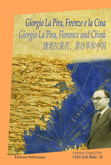 Giorgio La Pira, Firenze e la Cina / Giorgio La Pira, Florence and China / 捷奥拉裴若，翡冷翠和中国