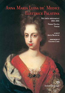 Anna Maria Luisa de’ Medici. Elettrice Palatina
