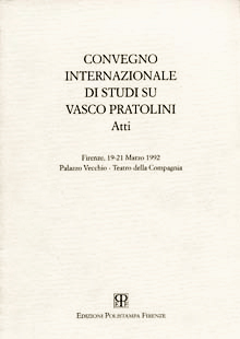 Convegno internazionale di studi su Vasco Pratolini. Atti