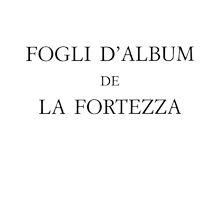 Fogli d’Album de La Fortezza