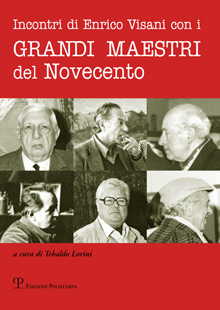 Incontri di Enrico Visani con i grandi maestri del Novecento