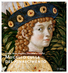 Mugello culla del Rinascimento / The Mugello, Cradle of the Renaissance