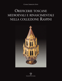 Oreficerie toscane medioevali e rinascimentali nella collezione Raspini