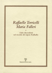 Raffaello Torricelli, Maria Falleri e i loro discendenti nel ricordo del nipote Raffaello