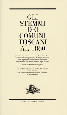 Gli stemmi dei comuni toscani al 1860 dipinti in cinque tavole da Luigi Paoletti e descritti da Luigi Passerini