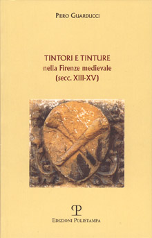 Tintori e tinture nella Firenze medievale (secc. XIII-XV)